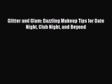 Read Glitter and Glam: Dazzling Makeup Tips for Date Night Club Night and Beyond Ebook Online