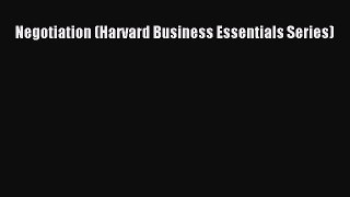 Read Negotiation (Harvard Business Essentials Series) PDF Online