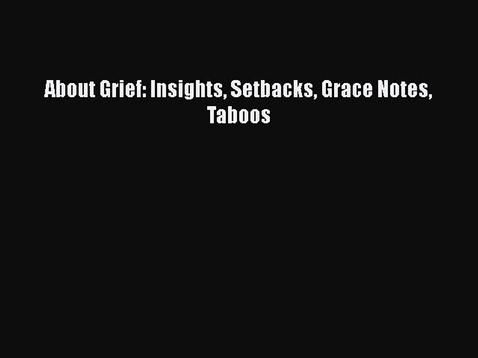 Read Books About Grief: Insights Setbacks Grace Notes Taboos ebook textbooks