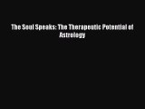 Download Books The Soul Speaks: The Therapeutic Potential of Astrology E-Book Free