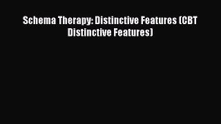 Read Books Schema Therapy: Distinctive Features (CBT Distinctive Features) E-Book Free