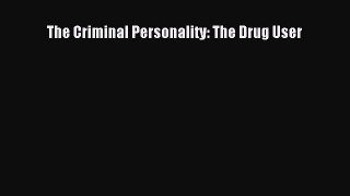 Read Books The Criminal Personality: The Drug User ebook textbooks