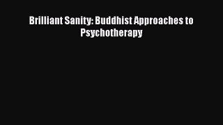 Read Books Brilliant Sanity: Buddhist Approaches to Psychotherapy ebook textbooks