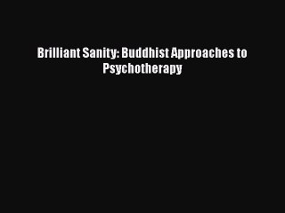 Read Books Brilliant Sanity: Buddhist Approaches to Psychotherapy ebook textbooks