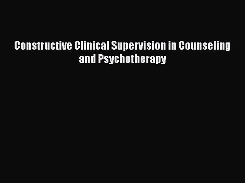 Read Books Constructive Clinical Supervision in Counseling and Psychotherapy ebook textbooks