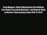 Download Books Drug Muggers: Which Medications Are Robbing Your Body of Essential Nutrients--and