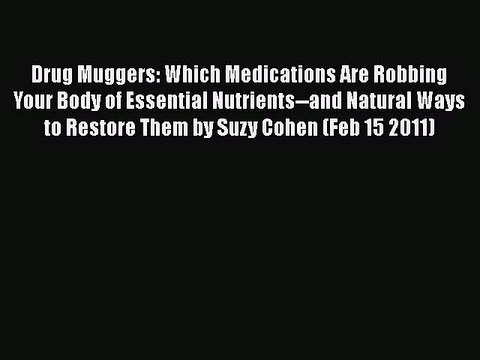 Download Books Drug Muggers: Which Medications Are Robbing Your Body of Essential Nutrients and