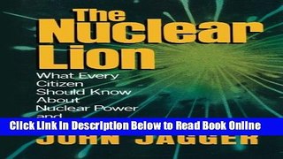 Download The Nuclear Lion: What Every Citizen Should Know About Nuclear Power and Nuclear War  PDF