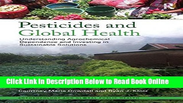 Read Pesticides and Global Health: Understanding Agrochemical Dependence and Investing in