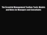 Read The Essential Management Toolbox: Tools Models and Notes for Managers and Consultants