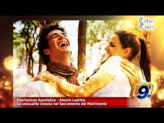 Totus Tuus | "Amoris Laetitia" La sessualità vissuta nel Sacramento del matrimonio