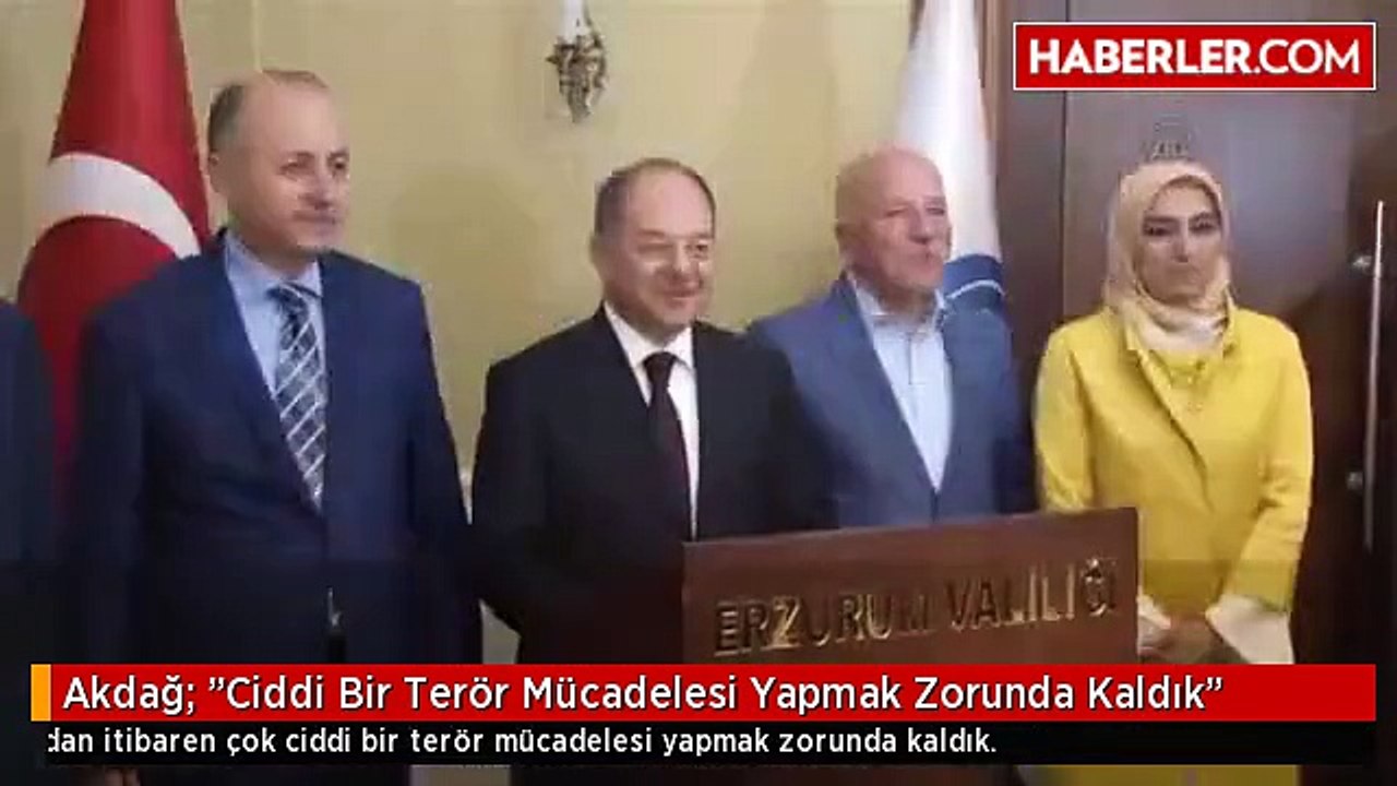 Akdağ: "Ciddi Bir Terör Mücadelesi Yapmak Zorunda Kaldık"