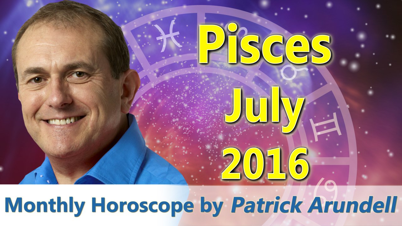 Pisces July 2016 Horoscope