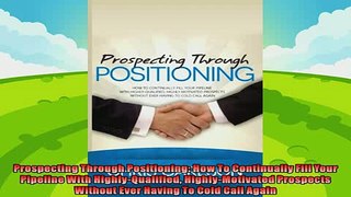 different   Prospecting Through Positioning How To Continually Fill Your Pipeline With