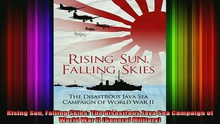 READ book  Rising Sun Falling Skies The disastrous Java Sea Campaign of World War II General Full EBook