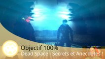 Objectif 100% - Dead Space (Secrets et Anecdotes - Ep.11)