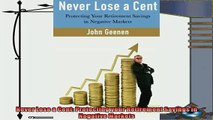 different   Never Lose a Cent Protecting your Retirement Savings in Negative Markets