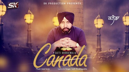 Canada (Full Video ) _ Satti Khokhewalia _ Jassi Bros _ S K Production _ Latest Punjabi Song 2016