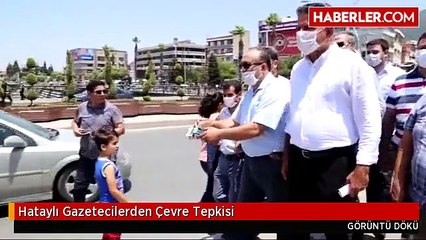 Hataylı Gazetecilerden Çevre Tepkisi