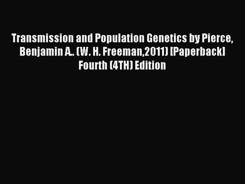 Read Transmission and Population Genetics by Pierce Benjamin A.. (W. H. Freeman2011) [Paperback]