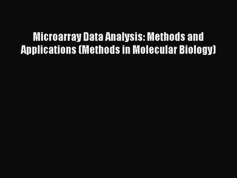Read Microarray Data Analysis: Methods and Applications (Methods in Molecular Biology) Ebook