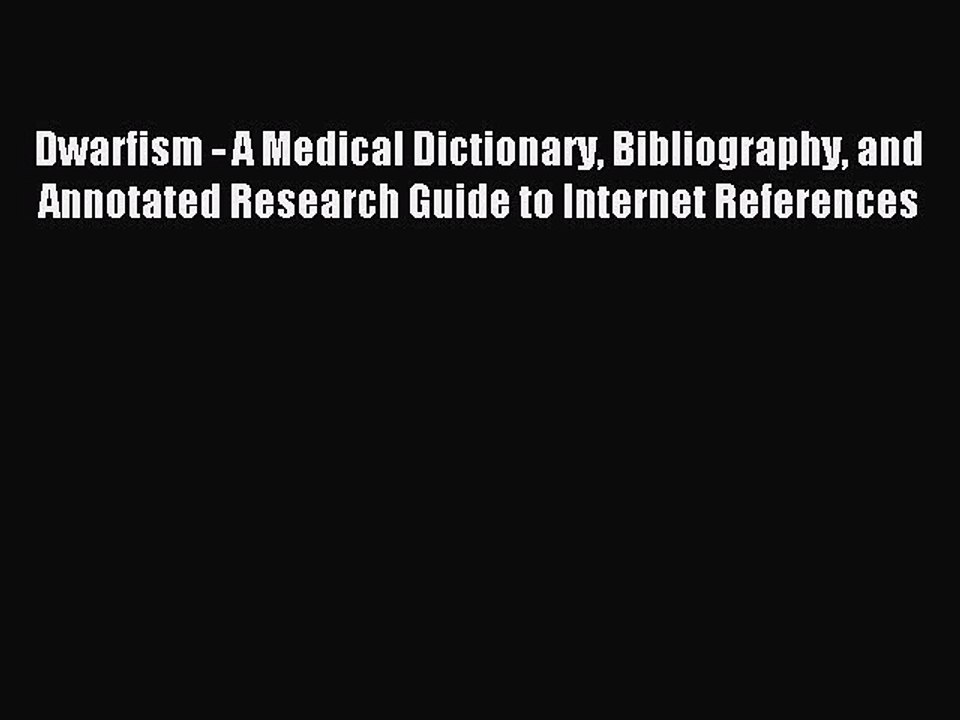 Read Dwarfism - A Medical Dictionary Bibliography and Annotated Research Guide to Internet