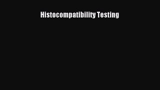 Read Histocompatibility Testing Ebook Free