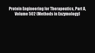 Read Protein Engineering for Therapeutics Part A Volume 502 (Methods in Enzymology) Ebook Online