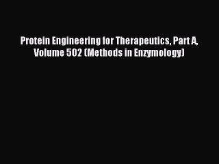 Read Protein Engineering for Therapeutics Part A Volume 502 (Methods in Enzymology) Ebook Online