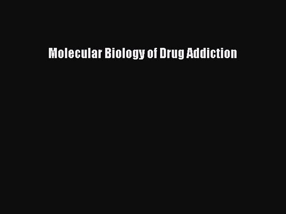 Read Molecular Biology of Drug Addiction PDF Free