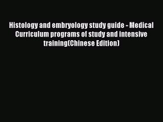 Read Histology and embryology study guide - Medical Curriculum programs of study and intensive