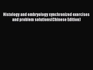 Read Histology and embryology synchronized exercises and problem solutions(Chinese Edition)