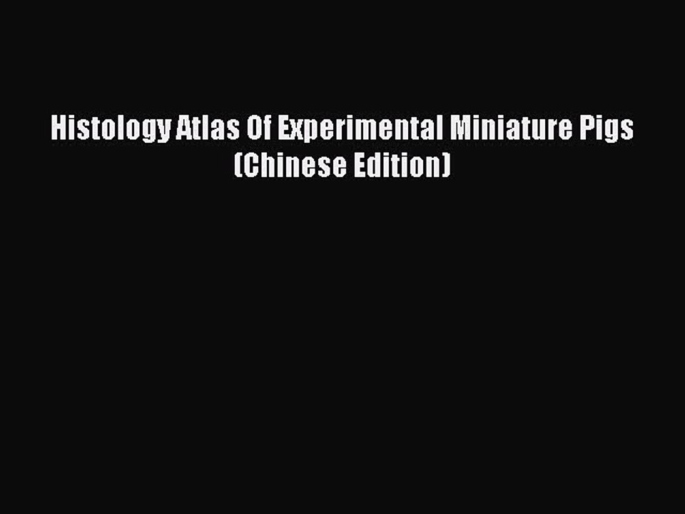 Read Histology Atlas Of Experimental Miniature Pigs (Chinese Edition) Ebook Online