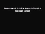 Download Virus Culture: A Practical Approach (Practical Approach Series) Ebook Online