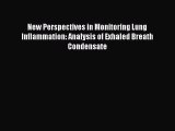 Download New Perspectives in Monitoring Lung Inflammation: Analysis of Exhaled Breath Condensate