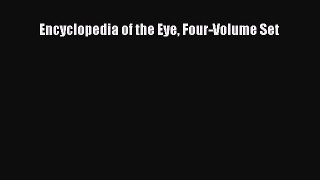 Read Encyclopedia of the Eye Four-Volume Set Ebook Free