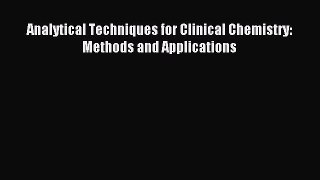 Read Analytical Techniques for Clinical Chemistry: Methods and Applications PDF Online