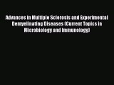 Read Advances in Multiple Sclerosis and Experimental Demyelinating Diseases (Current Topics