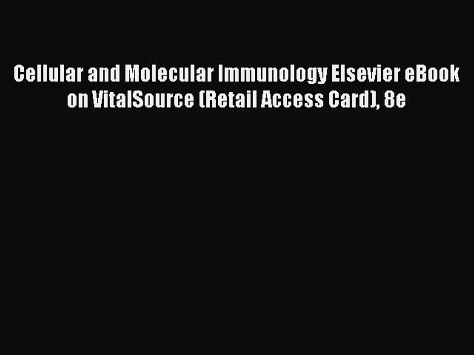 Read Cellular and Molecular Immunology Elsevier eBook on VitalSource (Retail Access Card) 8e