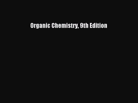 Read Organic Chemistry 9th Edition Ebook Free