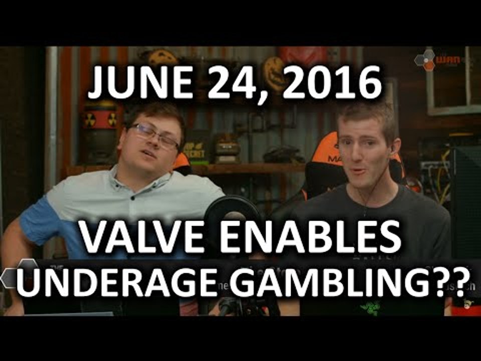 The WAN Show - VALVE Sued Over Underage Gambling Accusations - June 24, 2016