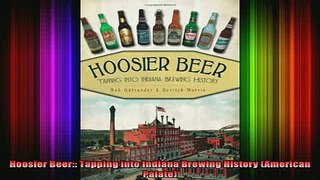READ book  Hoosier Beer Tapping into Indiana Brewing History American Palate Full Free