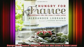 Free Full PDF Downlaod  Hungry for France Adventures for the Cook  Food Lover Full Ebook Online Free