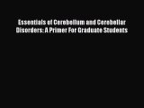 Read Essentials of Cerebellum and Cerebellar Disorders: A Primer For Graduate Students Ebook