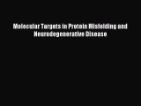 Read Molecular Targets in Protein Misfolding and Neurodegenerative Disease Ebook Online