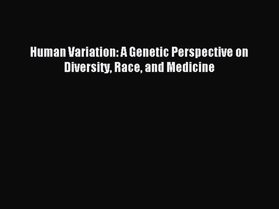 Read Human Variation: A Genetic Perspective on Diversity Race and Medicine PDF Online
