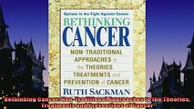 FREE DOWNLOAD  Rethinking Cancer NonTraditional Approaches to the Theories Treatments and Preventions READ ONLINE