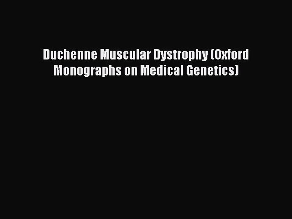 Read Duchenne Muscular Dystrophy (Oxford Monographs on Medical Genetics) Ebook Free