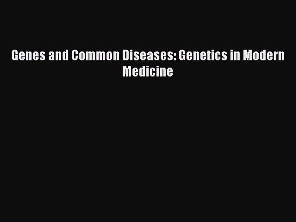 Read Genes and Common Diseases: Genetics in Modern Medicine Ebook Free