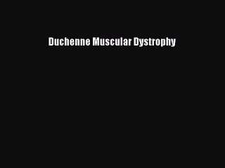 Read Duchenne Muscular Dystrophy Ebook Free